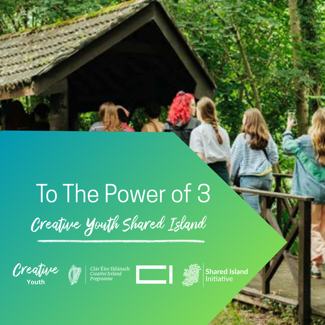 To the Power of Three: A Creative Youth Shared Island 2024 – 2025 ...